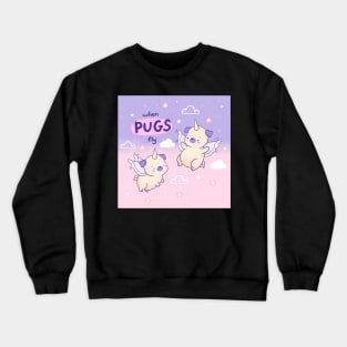 When Pugs Fly Crewneck Sweatshirt